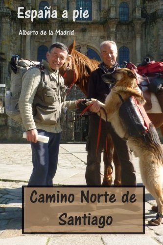 España a pie. Camino Norte de Santiago (Spanish Edition) - Alberto de la Madrid
