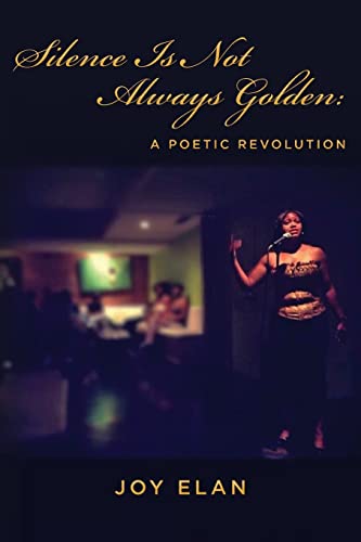 Stock image for Silence Is Not Always Golden: A Poetic Revolution for sale by THE SAINT BOOKSTORE