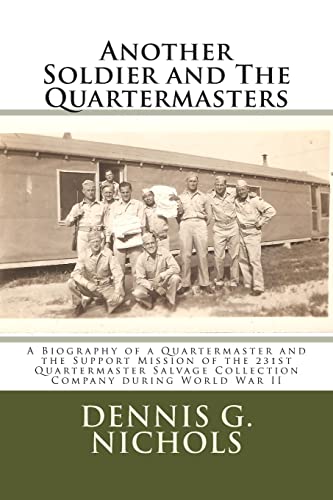 Imagen de archivo de Another Soldier and The Quartermasters: A Biography of a Quartermaster and the Support Mission of the 231st Quartermaster Salvage Collection Company during World War II a la venta por THE SAINT BOOKSTORE
