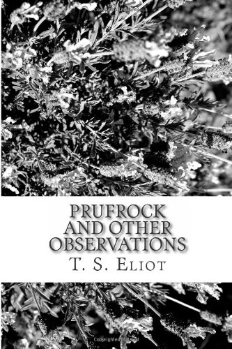 Prufrock and Other Observations (9781484050941) by Eliot, T. S.