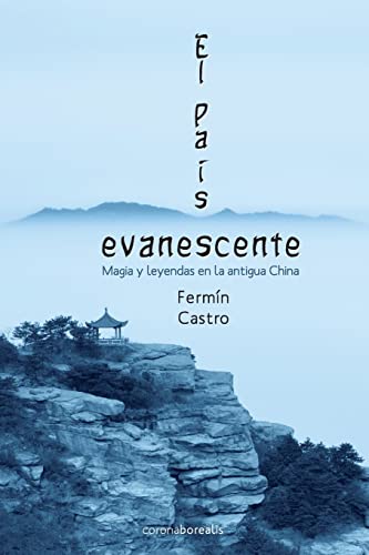 9781484052020: El pais evanescente: Magia y leyendas en la Antigua China
