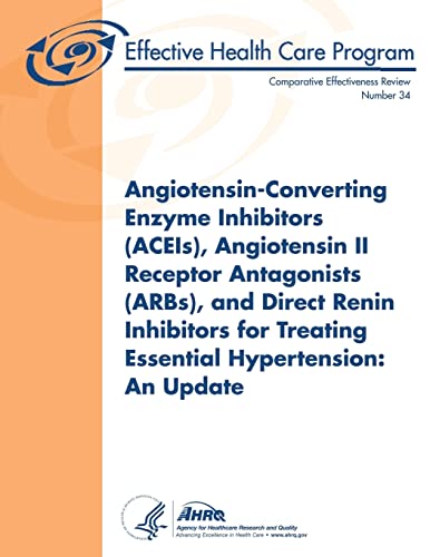 Imagen de archivo de Angiotensin-Converting Enzyme Inhibitors (ACEIs), Angiotensin II Receptor Antagonists (ARBs), and Direct Renin Inhibitors for Treating Essential Hypertension: An Update: Comparative Effectiveness Review Number 34 a la venta por THE SAINT BOOKSTORE