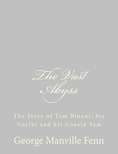 The Vast Abyss: The Story of Tom Blount, his Uncles and his Cousin Sam (9781484057384) by Fenn, George Manville