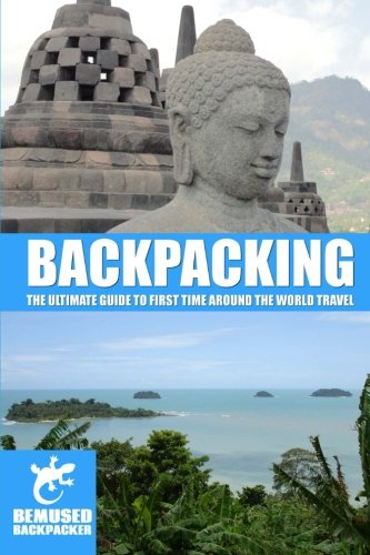 Stock image for Backpacking: The ultimate guide to first time around the world travel (Bemused Backpacker) for sale by WorldofBooks