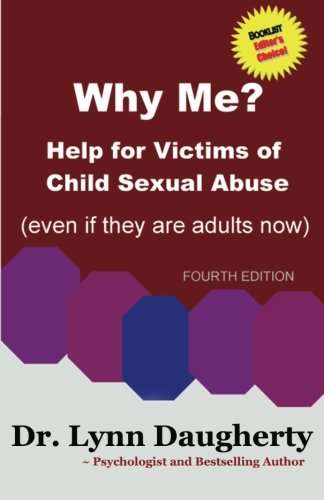 Imagen de archivo de Why Me? Help for Victims of Child Sexual Abuse: (Even if they are adults now) a la venta por Off The Shelf