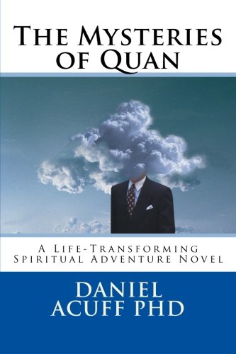 Beispielbild fr The Mysteries of Quan: A Life-Transforming Spiritual Adventure Novel zum Verkauf von Revaluation Books