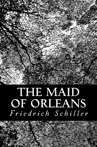 Imagen de archivo de The Maid of Orleans: A Tragedy a la venta por THE SAINT BOOKSTORE