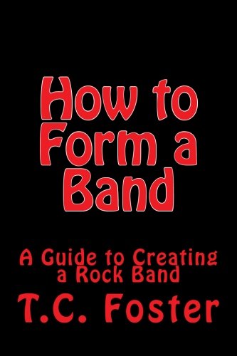 Beispielbild fr How to Form a Band: A Guide to Creating a Rock Band (The Guides to Rock, Band 1) zum Verkauf von medimops