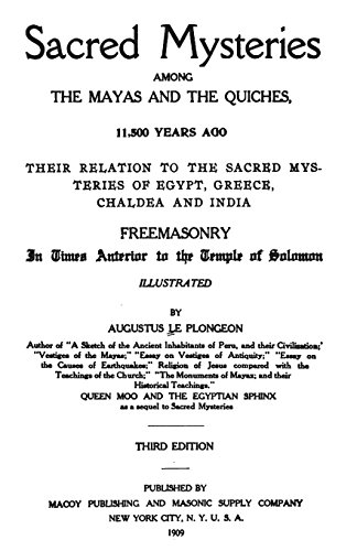 Stock image for Sacred Mysteries Among The Mayas And The Quiches, 11,500 Years Ago: Their Relation To The Sacred Mysteries Of Egypt, Greece, Chaldea And India. Freemasonry In Times Anterior To The Temple Of Solomon for sale by Ergodebooks