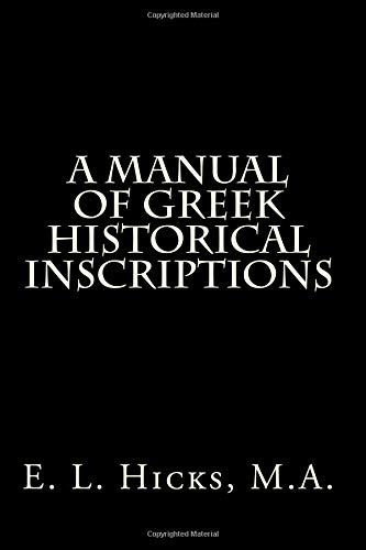9781484067697: A Manual Of Greek Historical Inscriptions