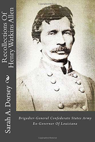 Stock image for Recollections Of Henry Watkins Allen: Brigadier-General Confederate States Army Ex-Governor Of Louisiana for sale by SecondSale