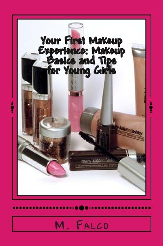 Stock image for Your First Makeup Experience: Makeup Basics and Tips for Young Girls: Learning All About Makeup Basics For Young Girls for sale by Your Online Bookstore