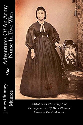 Beispielbild fr Adventures Of An Army Nurse In Two Wars: Edited From The Diary And Correspondence Of Mary Phinney Baroness Von Olnhausen zum Verkauf von Bulrushed Books