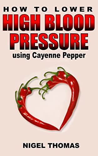 Stock image for How to Lower High Blood Pressure using Cayenne Pepper for sale by Save With Sam