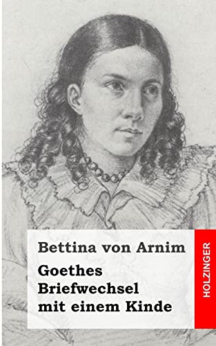 9781484072684: Goethes Briefwechsel mit einem Kinde: Seinem Denkmal