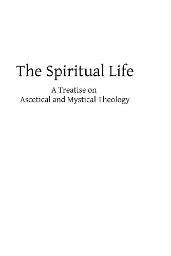 Imagen de archivo de The Spiritual Life: A Treatise on Ascetical and Mystical Theology a la venta por Revaluation Books