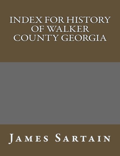 9781484077481: Index For History Of Walker County Georgia