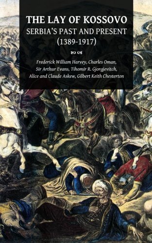 The Lay of Kossovo: Serbiaâ€™s Past and Present (1389-1917) (9781484078105) by Harvey, Frederick William; Oman, Charles; Evans, Sir Arthur; Gjorgjevitch, Tihomir R; Askew, Alice; Askew, Claude; Chesterton, Gilbert Keith