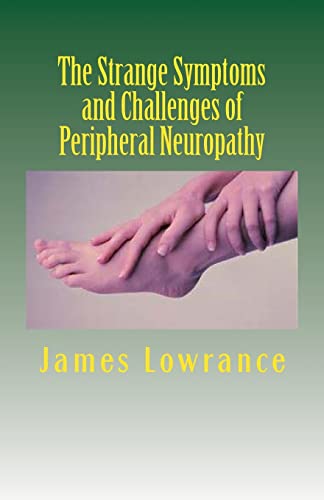 Imagen de archivo de The Strange Symptoms and Challenges of Peripheral Neuropathy: Unusual Manifestations of Malfunctioning Nerves as Related by a PN Patient a la venta por Save With Sam