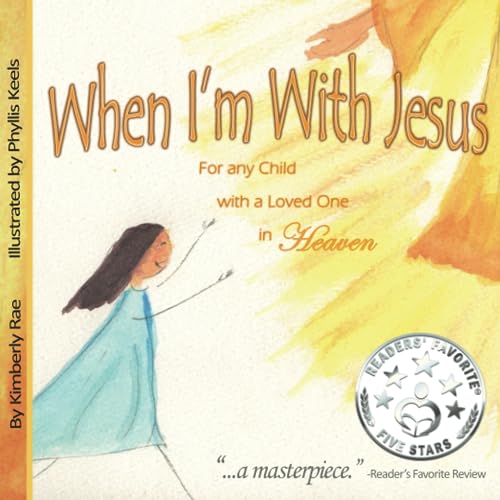 9781484081730: When I'm With Jesus: For any Child with a Loved One in Heaven