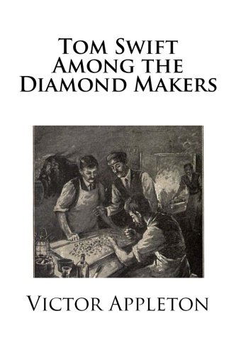 Tom Swift Among the Diamond Makers (9781484083871) by Appleton, Victor