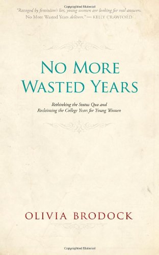 9781484085202: No More Wasted Years: Rethinking the Status Quo and Reclaiming the College Years for Young Women