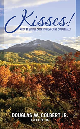 Stock image for Kisses!: Keep It Simple Steps to Evolving Spiritually for sale by Kona Bay Books