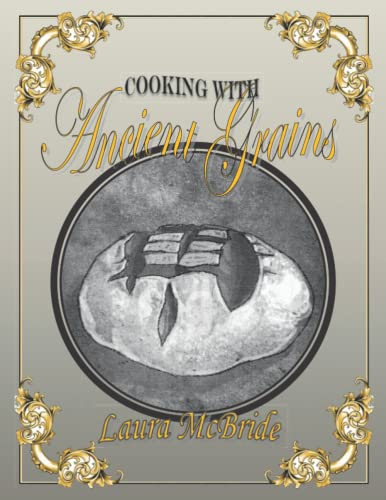 Imagen de archivo de Cooking With Ancient Grains a la venta por Oblivion Books