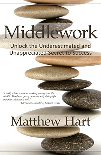 Stock image for Middlework: Unlock the Underestimated and Unappreciated Secret to Success for sale by ThriftBooks-Atlanta