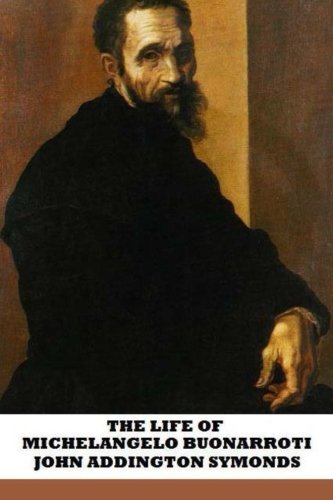 9781484091951: The Life of Michelangelo Buonarroti