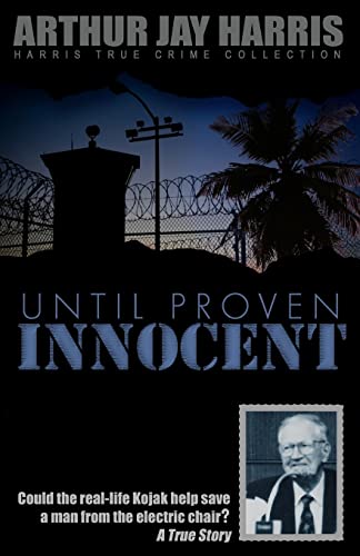 9781484092446: Until Proven Innocent: Could the real-life Kojak help save a man from the electric chair?: 3 (Harris True Crime Collection)