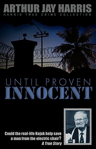 9781484092446: Until Proven Innocent: Could the real-life Kojak help save a man from the electric chair?: Volume 6 (Harris True Crime Collection)