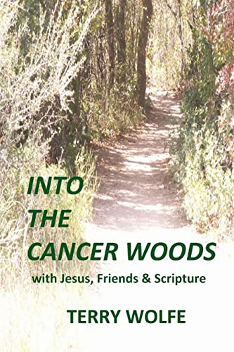 Stock image for Into The Cancer Woods: with Jesus, Friends and Scripture for sale by ThriftBooks-Dallas