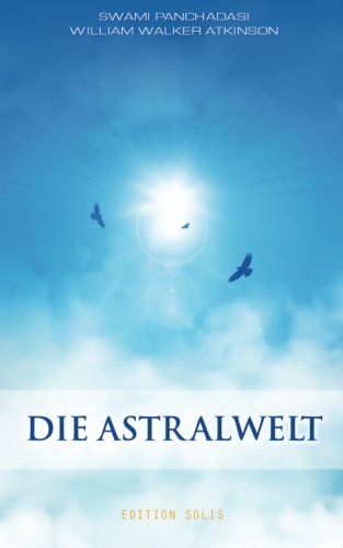 Die Astralwelt (German Edition) (9781484097557) by Panchadasi, Swami; Atkinson, William Walker