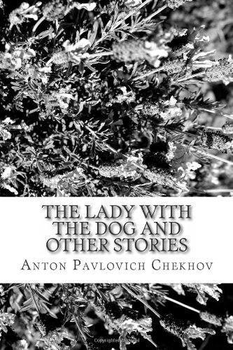 The Lady with the Dog and Other Stories (9781484098493) by Chekhov, Anton Pavlovich
