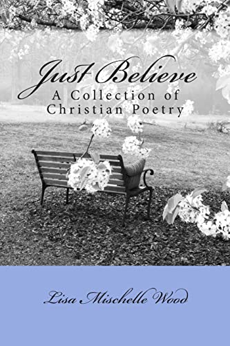 Beispielbild fr Just Believe: A Collection of Christian Poetry zum Verkauf von SecondSale