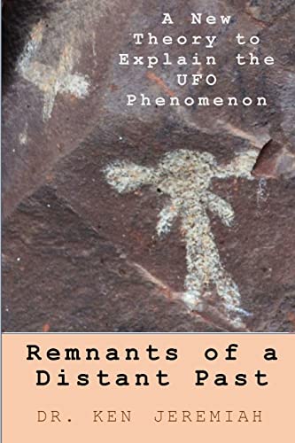 Imagen de archivo de Remnants of a Distant Past: A New Theory to Explain the UFO Phenomenon a la venta por THE SAINT BOOKSTORE