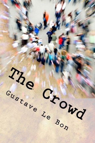 Beispielbild fr The Crowd: A Study of the Popular Mind zum Verkauf von ThriftBooks-Dallas