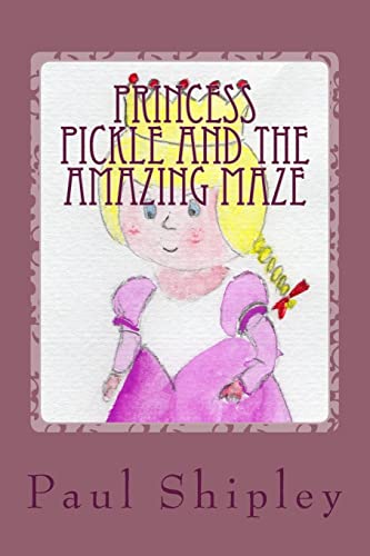 Stock image for Princess Pickle and the Amazing Maze for sale by THE SAINT BOOKSTORE