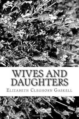 Wives and Daughters (9781484108734) by Gaskell, Elizabeth Cleghorn