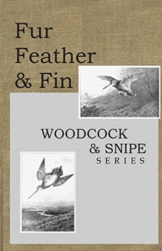 Imagen de archivo de Fur, Feather and Fin; Woodcock and Snipe Series a la venta por river break books