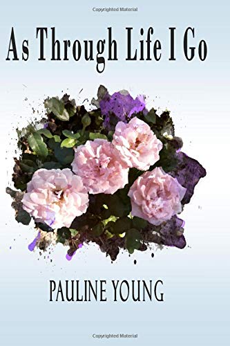 As Through Life I Go (9781484109953) by Young, Pauline