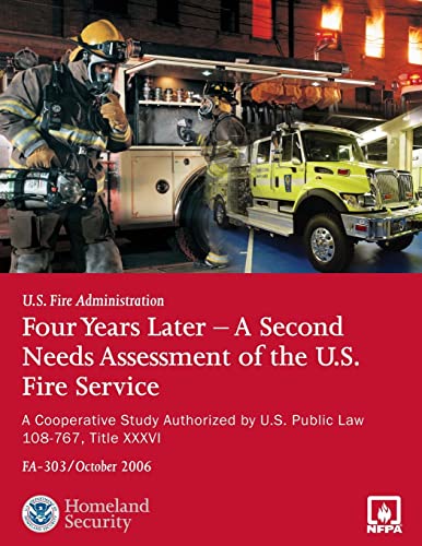 Four Years Later - A Second Needs Assessment of the U.S. Fire Service: A Cooperative Study (9781484110690) by Administration, U.S. Fire
