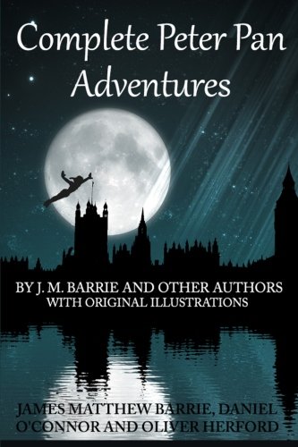 9781484110713: Complete Peter Pan Adventures: By J.M. Barrie And Other Authors With Original Illustrations
