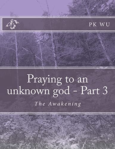 9781484113356: Praying to an unknown god - Part 3: The Awakening: Volume 3