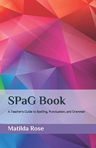 9781484113493: SPaG Book: A Teacher's Guide to Spelling, Punctuation, and Grammar