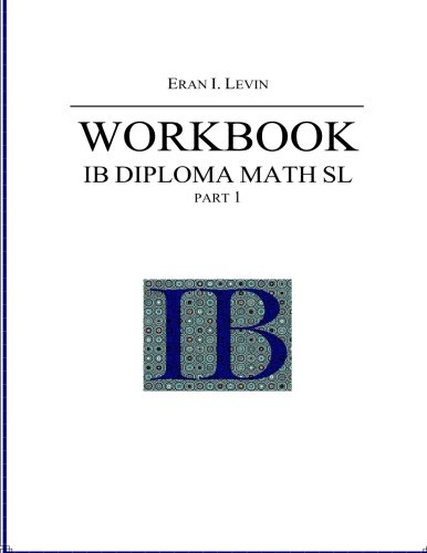 Stock image for Workbook - IB Diploma Math SL part 1: This is a math workbook for students doing their IB diploma programme in math SL. for sale by Revaluation Books