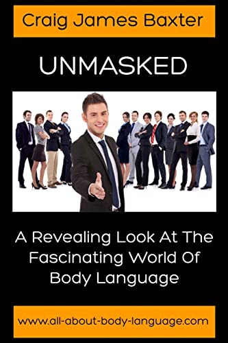 Beispielbild fr Unmasked: A Revealing Look at the Fascinating World of Body Language zum Verkauf von Lucky's Textbooks