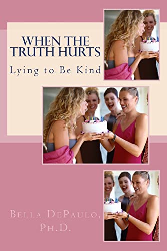 Stock image for When the Truth Hurts: Lying to Be Kind for sale by THE SAINT BOOKSTORE