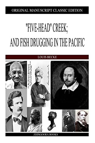 "Five-Head" Creek; And Fish Drugging In The Pacific (9781484121146) by Becke, Louis